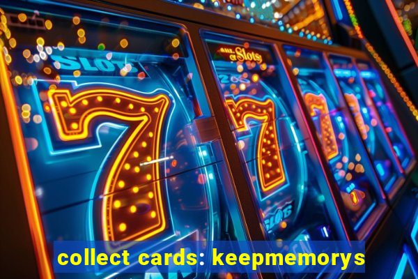 collect cards: keepmemorys